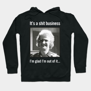 It's a shit business Hoodie